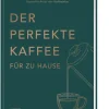 Der perfekte Kaffee für zu Hause